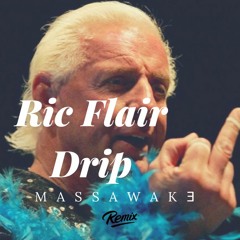 Ric Flair Drip Remix (MASSAWAKƎ)