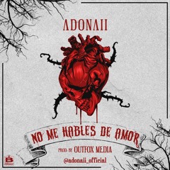 Adonaii - No Me Hablen De Amor (Prod. By OutFox Media)