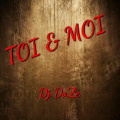DJ DOZE MIX TOI ET MOI 2018