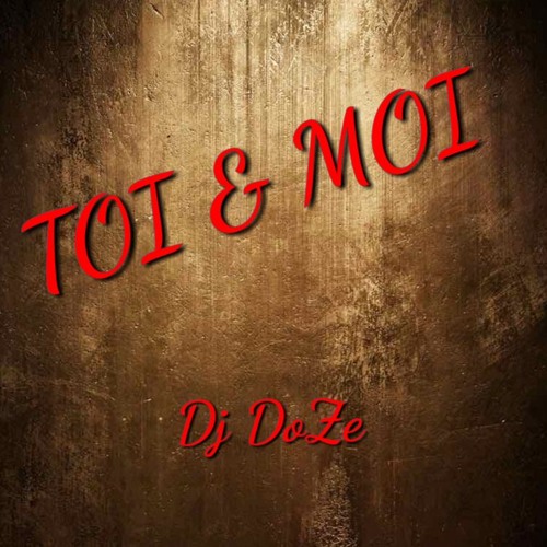 DJ DOZE MIX TOI ET MOI 2018