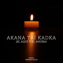 Akana Tai Kadka (Documental) -  Tema Principal