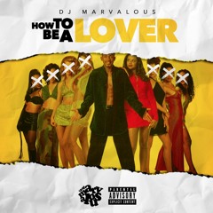 DJ Marvalous How To Be  A Lover The Mixtape