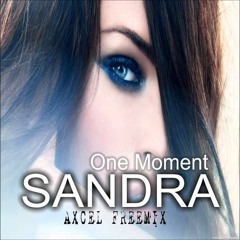 Sandra - One Moment (Axcel Freemix)