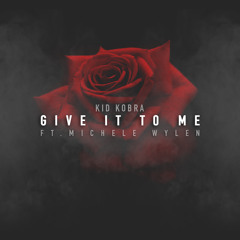 GIVE IT TO ME (ft. MICHELE WYLEN)