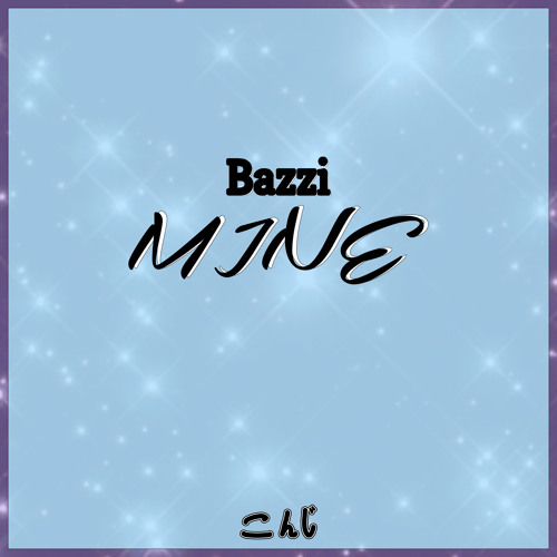 Bazzi - Mine (Konji Flip)