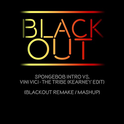 Spongebob Intro Vs. Vini Vici - The Tribe (Kearney Edit) (Blackout Remake / Mashup)