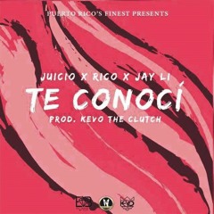 TE CONOCÍ - Juicio x Rico x Jay Li (Prod. Kevo TC)