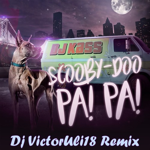 Scooby Doo Pa Pa Dj Kass, Remix by Dj VictorULi18