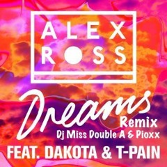 Alex Ross Ft. Dakota - Dreams (Dj Miss Double A & Dj Pioxx Remix)