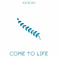 kid echo - come to life