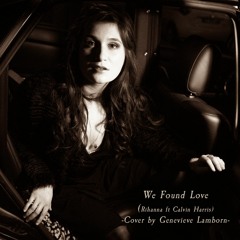 We Found Love (Rihanna ft Calvin Harris) // Cover by Genevieve Lamborn