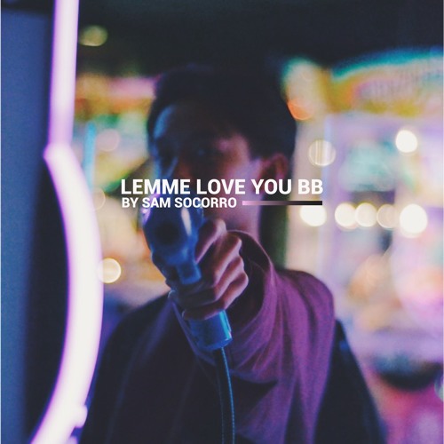 lemme love you bb