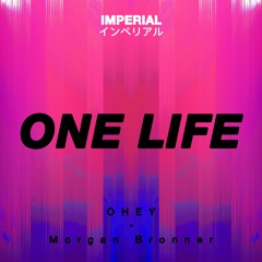 OHEY - One Life (Ft. Morgan Bronner) [Free Download]