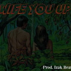 Wife You Up (Explicit)- QGotTheJuice