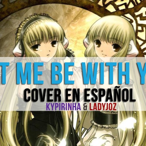 Ladyjoz Kypirinha Let Me Be With You Chobits Op By Kypirinhasings Ladyjoz Kypirinha Let Me Be With You Chobits Op By Kypirinhasings