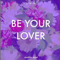 Maddie Assel - Be Your Lover