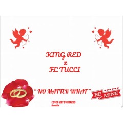 King Red X FL Tucci - No Matter What