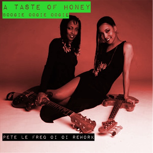 Stream A Taste Of Honey - Boogie Oogie Oogie (Pete Le Freq Oi Oi Rework) by  Pete Le Freq Refreqs | Listen online for free on SoundCloud