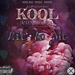 KoolKid Ridge-Lie To Me