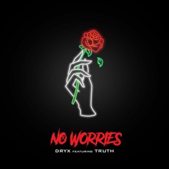 No Worries ft. Truth