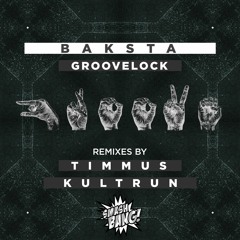 Baksta // GrooveLock // Timmus Remix