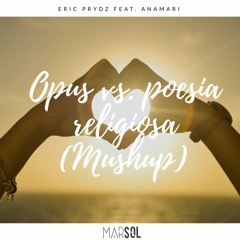Eric Prydz feat. Anamari - Opus vs. Poesia Religiosa (Marsol Mushup)