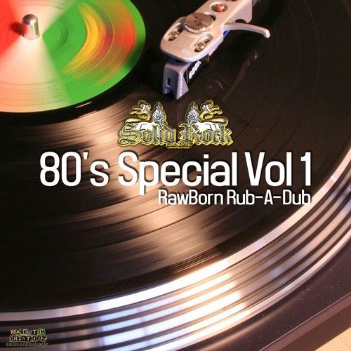 SOLID ROCK - 80's Special Vol. 1 - RawBorn Rub-A-Dub (Feb. '18)