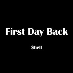 $hell - First Day Back