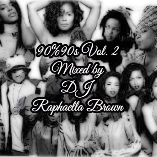 90% 90s R&B (and HipHop) Mixed By Raphaella Brown Vol. 2
