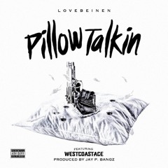 Pillow Talkin ft. WestcoastAce (Prod. by Jay P. Bangz)