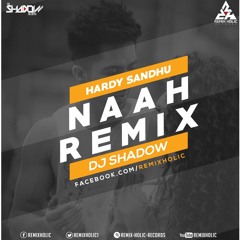 Harrdy Sandhu - Naah - DJ Shadow Remix - Nora Fatehi Latest new remix song 2018