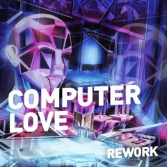 Computer Love / Rework [FREE DOWNLOAD]