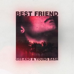 Gee-Kno & Young Dash - Best Friend