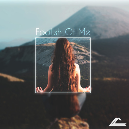 Foolish Of Me