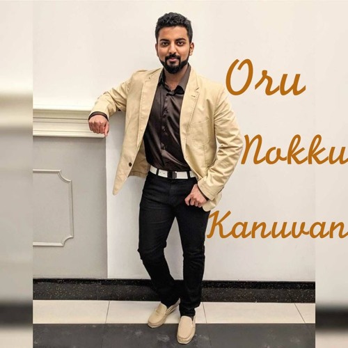 Oru Nokku Kanuvan (Cover by Abey)