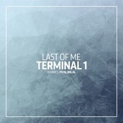 FULL PREMIERE: Last Of Me - Terminal 1 (BiG AL Remix)[One of a Kind]