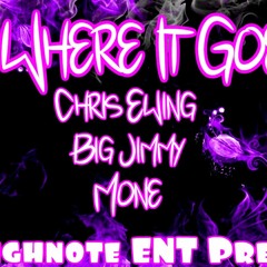 Chris Ewing X Big Jimmy X Mone- Where It Goes