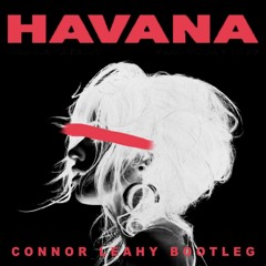 Havana (Connor Leahy Bootleg) [FREE DOWNLOAD]