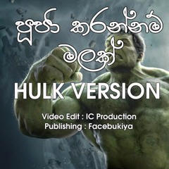 "Puja Karannam Malak" Hulk Version