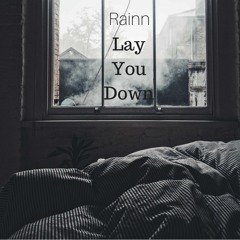 Rainn - Lay You Down