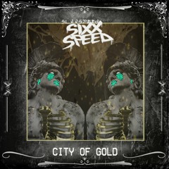 SixxSpeed - City Of Gold [FREE DOWNLOAD]