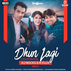 DHUN LAGI (LOVE NI BHAVAI) - DJ ROCKS & R-FLUX REMIX