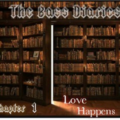 The Bass Diaries - Chapter 1. Love Happen's
