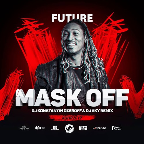 Stream Future - Mask Off (DJ Konstantin Ozeroff DJ Sky Remix) by DJ Konstantin Ozeroff | Listen online for free on SoundCloud