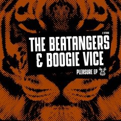 The Beatangers & Boogie Vice - Pleasure EP //BT096 [OUT NOW]