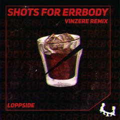 Shots For Errbody (vinZere Remix)