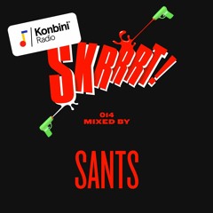 Konbini Radio x 99GINGER - Skrrrt! Mix 014 - Sants