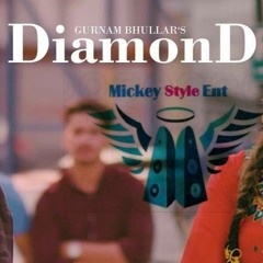 Diamond -Gurnam Bhullar ( Mickie Productions )