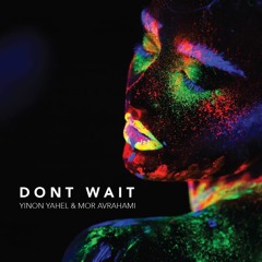Yinon Yahel & Mor Avrahami - Don't Wait (Original Mix)