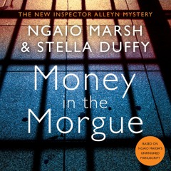 Money in the Morgue, By Ngaio Marsh and Stella Duffy, Read by Stella Duffy